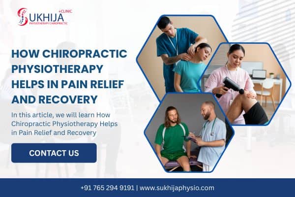 How Chiropractic Physiotherapy Helps in Pain Relief and Recovery